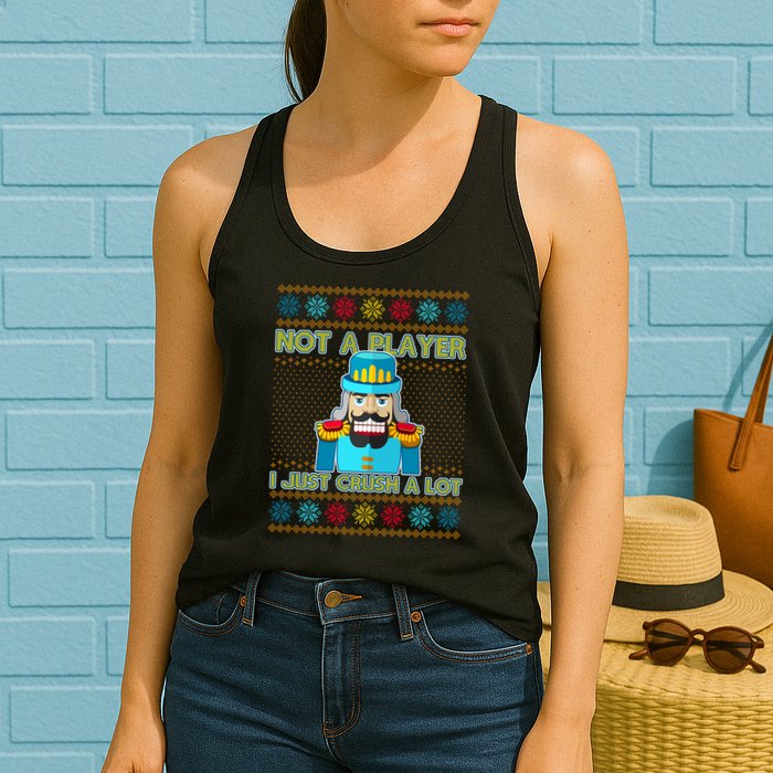 Not A Player I Just Crush A Lot Nutcracker Ugly Christmas Sweater Womens Tank Top