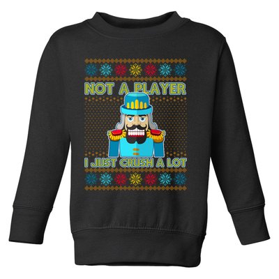 Not A Player I Just Crush A Lot Nutcracker Ugly Christmas Sweater Toddler Sweatshirt