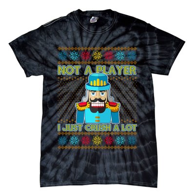 Not A Player I Just Crush A Lot Nutcracker Ugly Christmas Sweater Tie-Dye T-Shirt