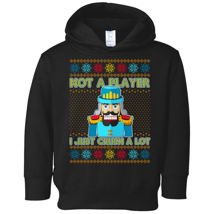 Not A Player I Just Crush A Lot Nutcracker Ugly Christmas Sweater Toddler Hoodie