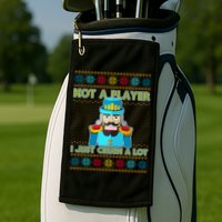 Not A Player I Just Crush A Lot Nutcracker Ugly Christmas Sweater Golf Towel