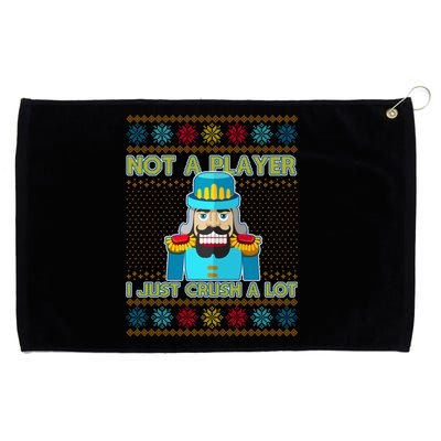 Not A Player I Just Crush A Lot Nutcracker Ugly Christmas Sweater Grommeted Golf Towel