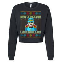 Not A Player I Just Crush A Lot Nutcracker Ugly Christmas Sweater Cropped Pullover Crew