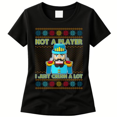 Not A Player I Just Crush A Lot Nutcracker Ugly Christmas Sweater Womens T-Shirt