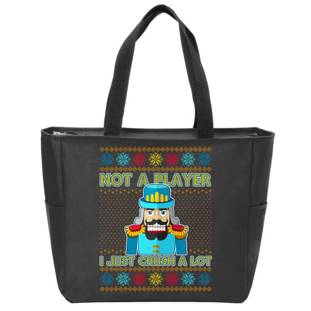 Not A Player I Just Crush A Lot Nutcracker Ugly Christmas Sweater Zip Tote Bag