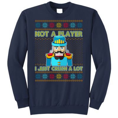 Not A Player I Just Crush A Lot Nutcracker Ugly Christmas Sweater Sweatshirt