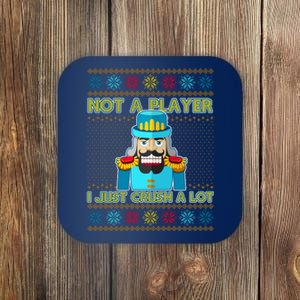 Not A Player I Just Crush A Lot Nutcracker Ugly Christmas Sweater Coaster