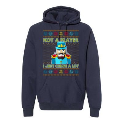 Not A Player I Just Crush A Lot Nutcracker Ugly Christmas Sweater Premium Hoodie