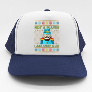 Not A Player I Just Crush A Lot Nutcracker Ugly Christmas Sweater Trucker Hat