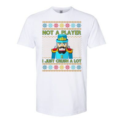 Not A Player I Just Crush A Lot Nutcracker Ugly Christmas Sweater Softstyle CVC T-Shirt