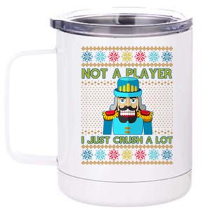 Not A Player I Just Crush A Lot Nutcracker Ugly Christmas Sweater 12 oz Stainless Steel Tumbler Cup