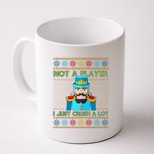 Not A Player I Just Crush A Lot Nutcracker Ugly Christmas Sweater Coffee Mug