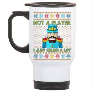 Not A Player I Just Crush A Lot Nutcracker Ugly Christmas Sweater Stainless Steel Travel Mug