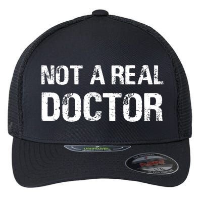 Not A Real Doctor Flexfit Unipanel Trucker Cap