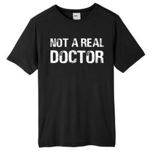 Not A Real Doctor Tall Fusion ChromaSoft Performance T-Shirt