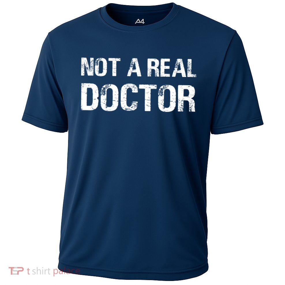 Not A Real Doctor Performance Shirt