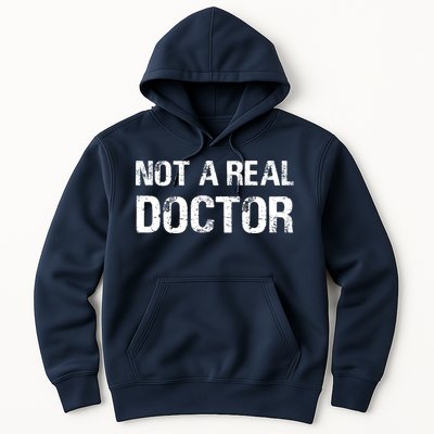 Not A Real Doctor Hoodie