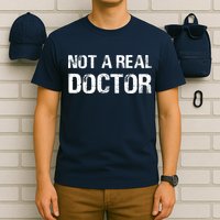 Not A Real Doctor T-Shirt