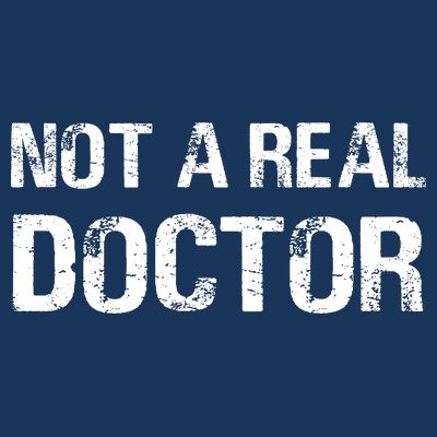 Not A Real Doctor T-Shirt