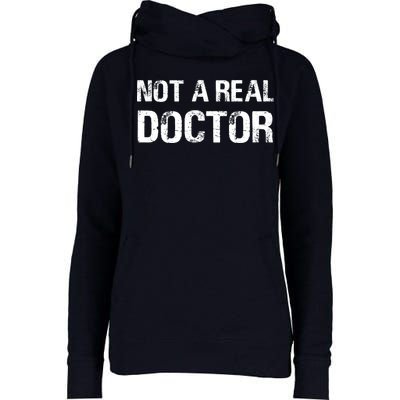 Not A Real Doctor Womens Funnel Neck Pullover Hood