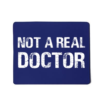 Not A Real Doctor Mousepad