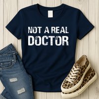 Not A Real Doctor Womens T-Shirt