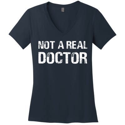 Not A Real Doctor Women's V-Neck T-Shirt