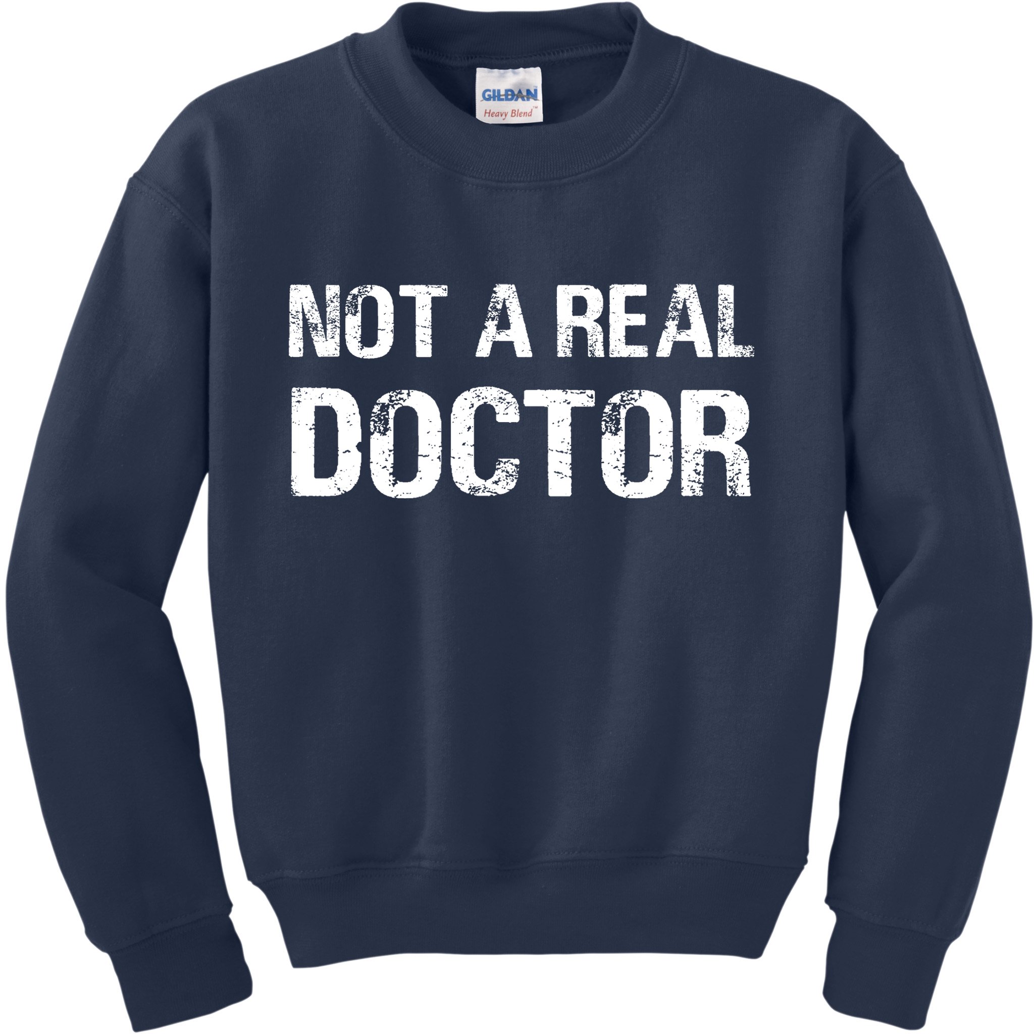 Not A Real Doctor Kids Sweatshirt