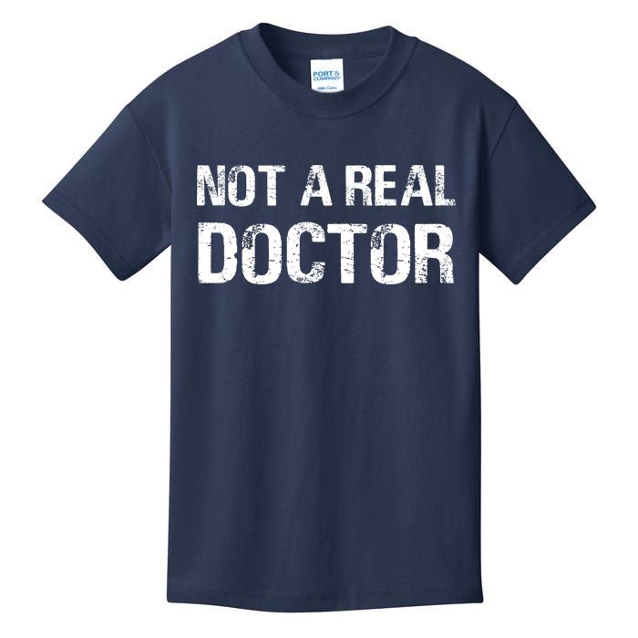 Not A Real Doctor Kids T-Shirt