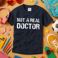 Not A Real Doctor Kids T-Shirt