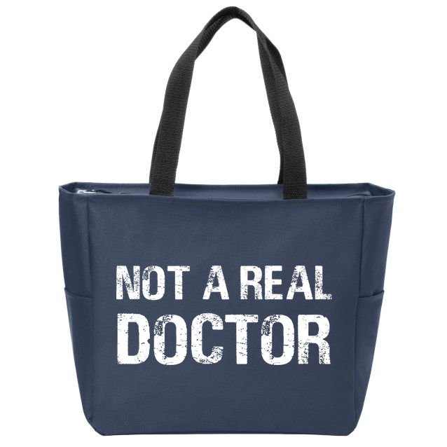 Not A Real Doctor Zip Tote Bag