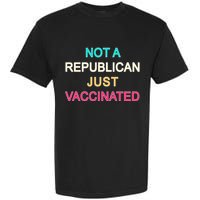 Not A Republican Just Vaccinated Garment-Dyed Heavyweight T-Shirt