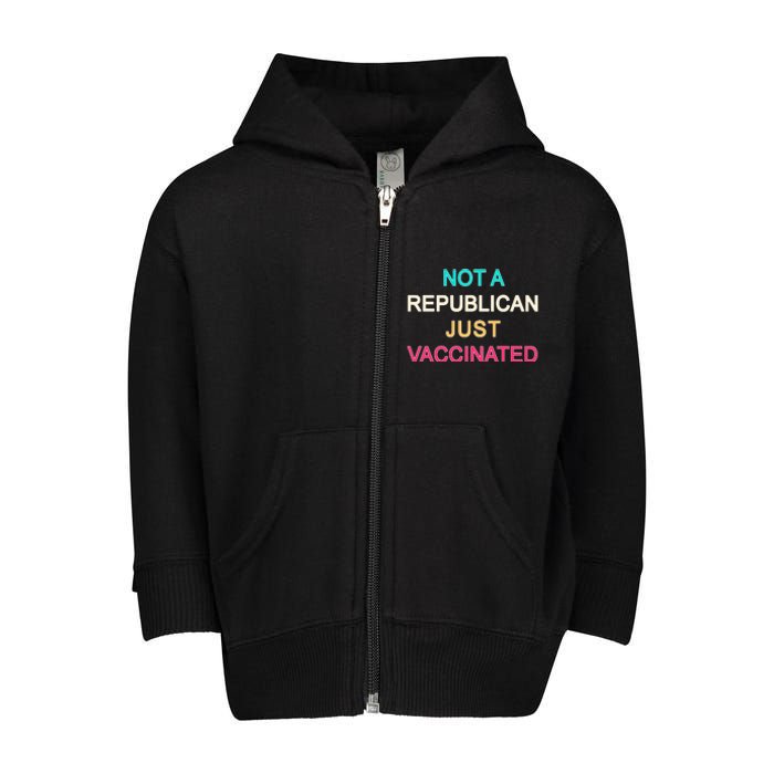 Not A Republican Just Vaccinated Toddler Zip Fleece Hoodie