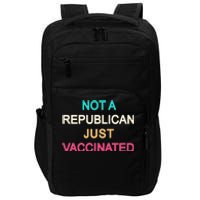 Not A Republican Just Vaccinated Impact Tech Backpack