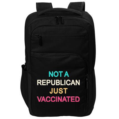 Not A Republican Just Vaccinated Impact Tech Backpack