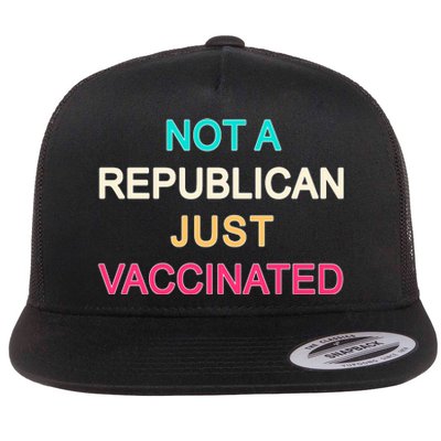 Not A Republican Just Vaccinated Flat Bill Trucker Hat