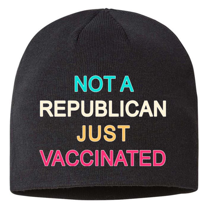 Not A Republican Just Vaccinated Sustainable Beanie