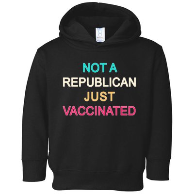 Not A Republican Just Vaccinated Toddler Hoodie