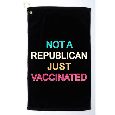 Not A Republican Just Vaccinated Golf Towel