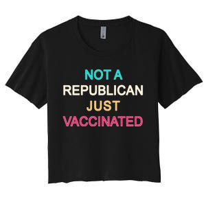 Not A Republican Just Vaccinated Women's Crop Top Tee