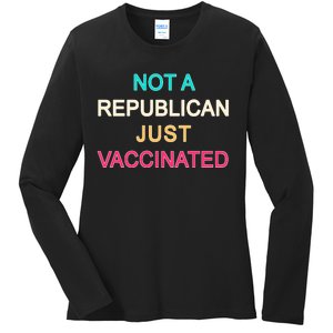 Not A Republican Just Vaccinated Ladies Long Sleeve Shirt