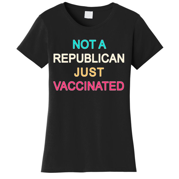 Not A Republican Just Vaccinated Women's T-Shirt