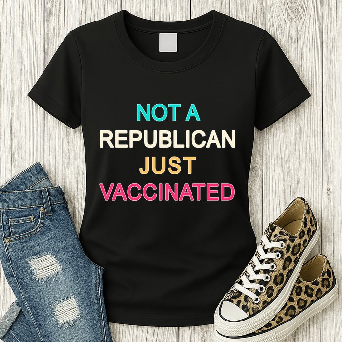 Not A Republican Just Vaccinated Womens T-Shirt