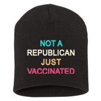 Not A Republican Just Vaccinated Short Acrylic Beanie