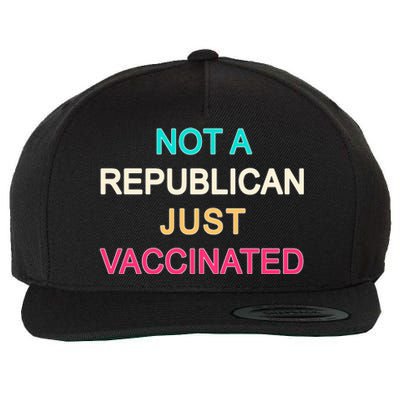 Not A Republican Just Vaccinated Wool Snapback Cap