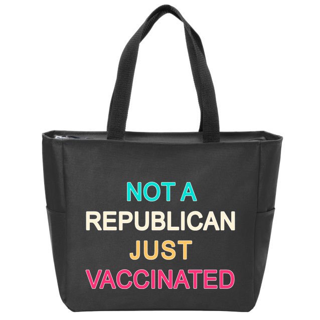 Not A Republican Just Vaccinated Zip Tote Bag