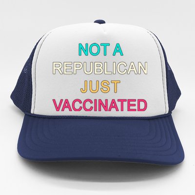 Not A Republican Just Vaccinated Trucker Hat