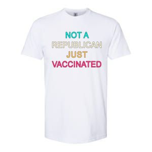 Not A Republican Just Vaccinated Softstyle CVC T-Shirt