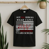 Not All Heroes Wear Capes American Nurses T-Shirt