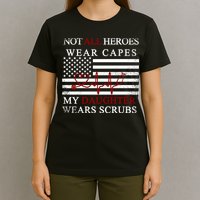 Not All Heroes Wear Capes American Nurses T-Shirt